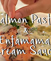 Salmon Pasta & Enfamama Cream Sauce